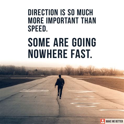 Be Focused Direction Is So Much More Important Than Speed Some Are