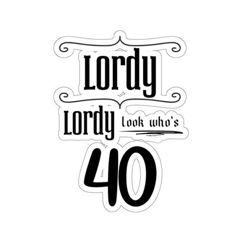 Lordy Lory Look Whos 40 Sticker Funny Birthday Laptop Etsy