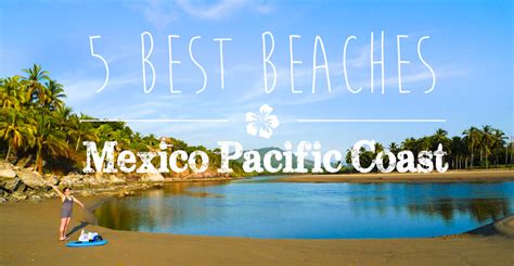 5 Best Beaches On Mexicos Pacific Coast Playa Las