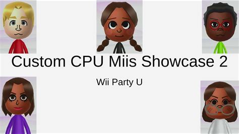 Wii Party U Custom Cpu Miis Showcase 2 Youtube
