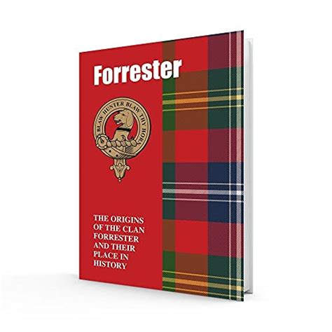 Forrester The Origins Of The Clan Forrester And Their Place In History