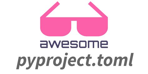 GitHub - carlosperate/awesome-pyproject: An Awesome List of projects using the pyproject.toml ...