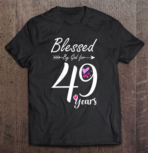 Womens 49th Birthday Tee T And Blessed For 49 Years Birthday T