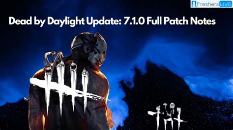 Dead By Daylight Update 710 Full Patch Notes Get The Latest Updates
