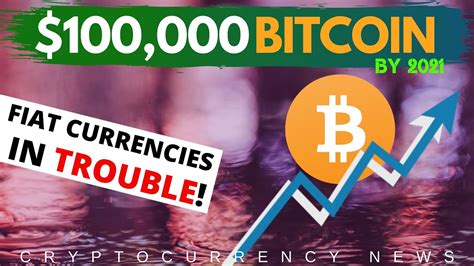 We used 0.000000366 international currency exchange rate. Bitcoin Price Likely to Hit $100,000 by 2021 | The Fiat System Is in Trouble | Bitcoin News ...