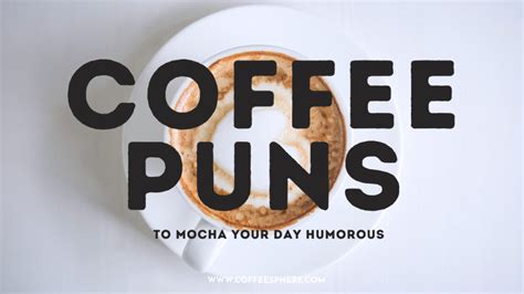 75 Coffee Puns To Mocha Your Day Humorous