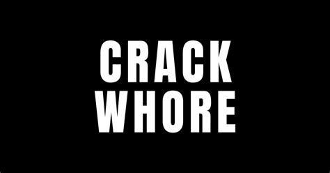 Crack Whore Crack Whore Sticker Teepublic