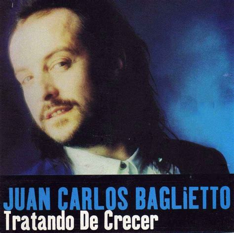 1935 juan carlos baglietto 01 tm. Juan Carlos Baglietto - Tratando De Crecer (2000, CD ...