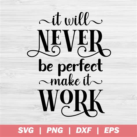 It Will Never Be Perfect Make It Work Svg Motivational Svg Etsy