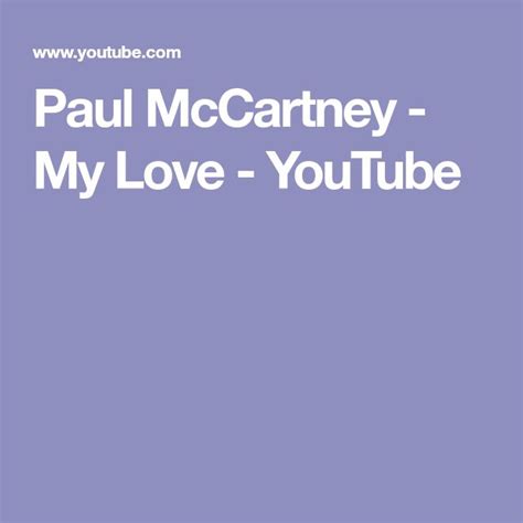 Paul Mccartney My Love Youtube Paul Mccartney Mccartney My Love