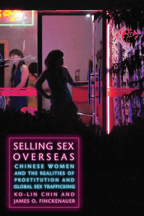 Mua Selling Sex Overseas Chinese Women And The Realities Of Prostitution And Global Sex