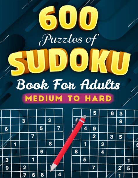600 Sudoku Puzzles Medium To Hard Sudoku Puzzle Book For Adults By