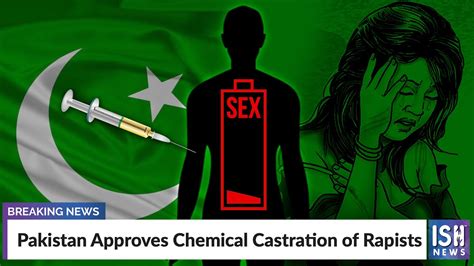 Pakistan Approves Chemical Castration Of Rapists Youtube