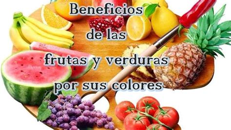 Que Beneficios Nos Dan Las Frutas Y Verduras Estos Beneficios
