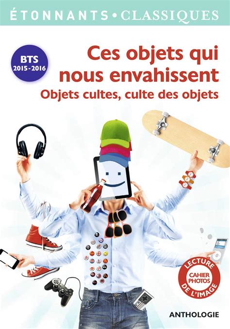 Ces objets qui nous envahissent Objets cultes culte des objets Chedeville Élise