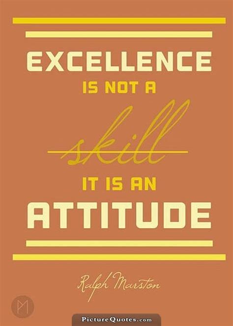 Excellence Is Not A Skill But An Attitude