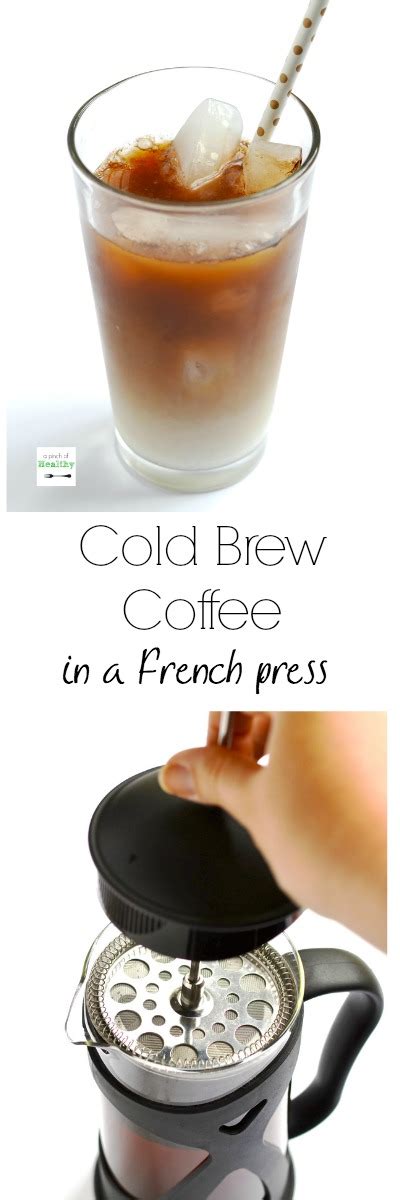 A good guide is to use 1 heaping tbsp of. How to Make Cold Brew Coffee in a French Press - A Pinch ...