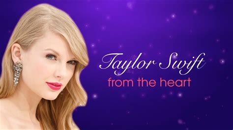 Taylor Swift From The Heart Youtube