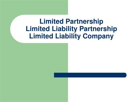 PPT - Limited Partnership Limited Liability Partnership Limited Liability Company PowerPoint 
