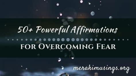 50 Powerful Affirmations For Overcoming Fear Overcoming Fear