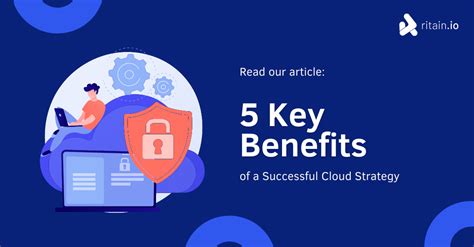 5 Key Benefits Of A Successful Cloud Strategy