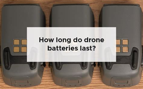 How Long Do Drone Batteries Last Long Flights And Battery Care