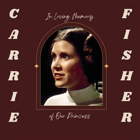 Carrie Fisher 1956 2016 Rest In Peace Princess Carrie Fisher Carrie