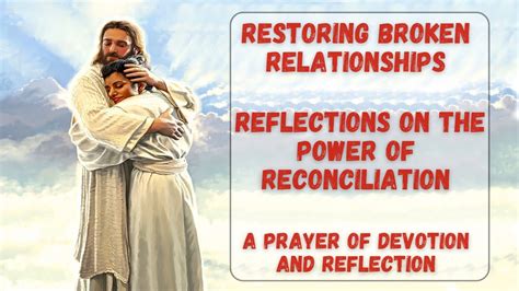 Restoring Broken Relationships Reflections On The Power Of