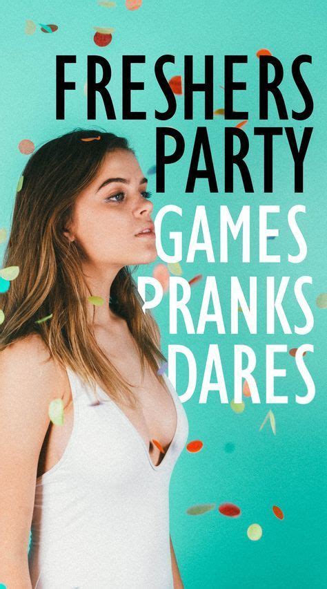 College Freshers Party Games Tasks Pranks And Dares Freshers Party College Party Games