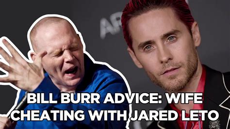 Bill Burr Advice Wife Cheating With Jared Leto Youtube
