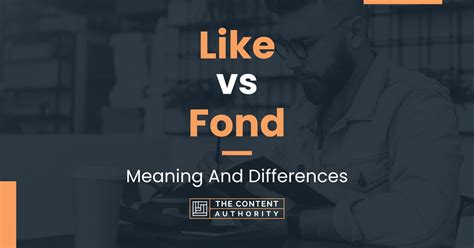 Like Vs Fond Meaning And Differences