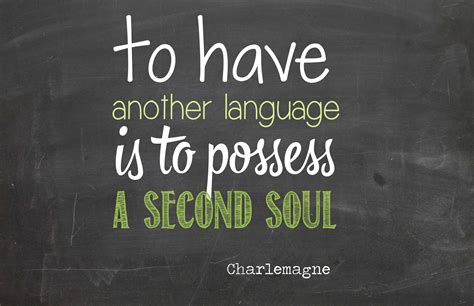 To Have Another Language Is To Possess A Second Soul Charlemagne