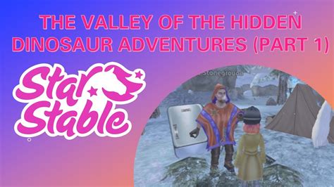 Star Stable Adventures In The Valley Of The Hidden Dinosaur Part 1