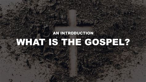 What Is The Gospel An Introduction Youtube