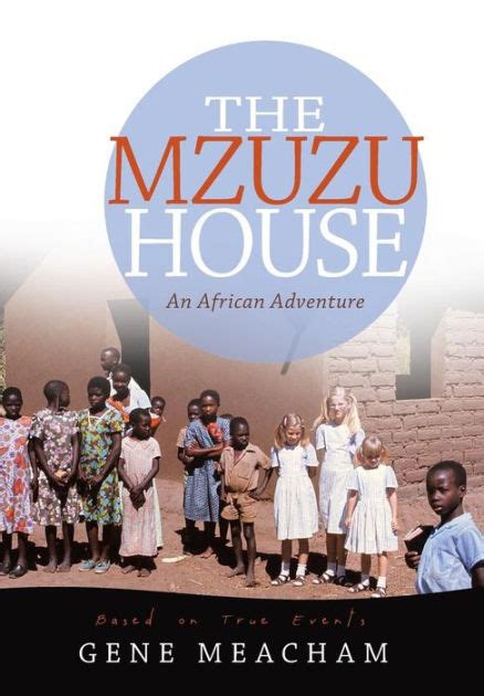The Mzuzu House An African Adventure By Gene Meacham Paperback