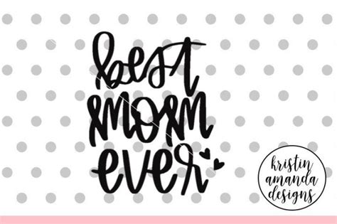 Download Best Mom Ever Mother's Day SVG DXF EPS PNG Cut File ...