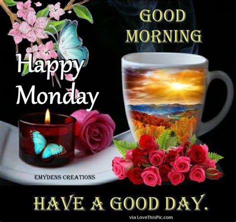 Good Morning Happy Monday Have A Good Day Pictures Photos And Images