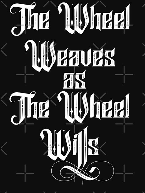 The Wheel Weaves As The Wheel Wills The Wheel Of Time Premium Matte