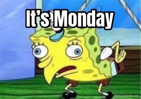 Its Monday Meme Generator