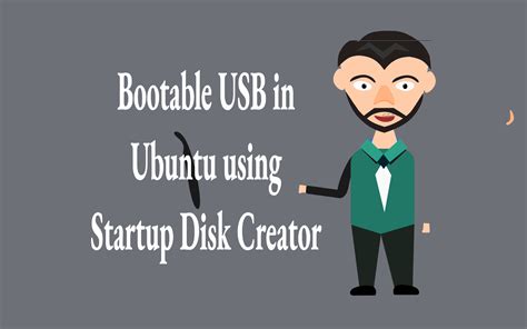 Create A Bootable Usb In Ubuntu Using Startup Disk Creator Techpiezo
