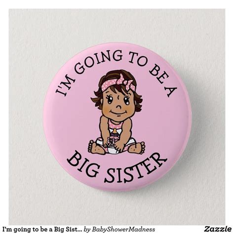 Im Going To Be A Big Sister Announcement Button Big
