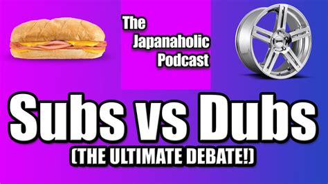 subs vs dubs the ultimate anime debate the japanaholic podcast youtube