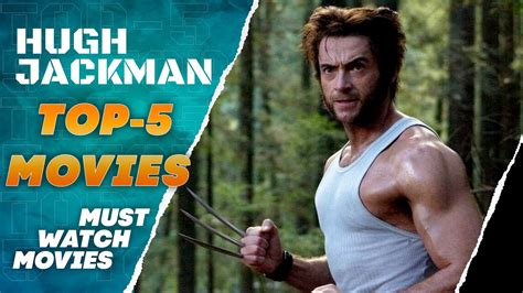 Hugh Jackman Movies List Top 5 Movies Entermovies Youtube