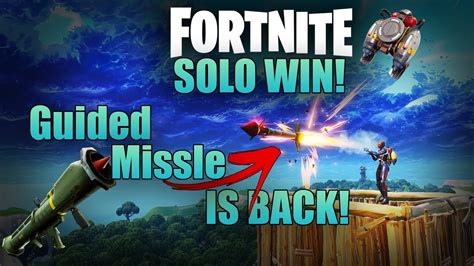 Fortnite Battle Royal Solo Win Guided Missile Is Back Youtube