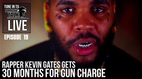 Rapper Kevin Gates Gets 30 Months For Gun Charge Prison Talk Live
