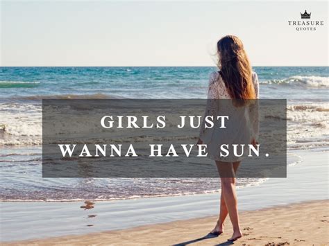 Famous Quote Girls Just Wanna Have Sun