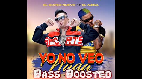 🔊el Super Nuevo X El Mega Yo No Veo Bass Boosted🔊 Youtube Music