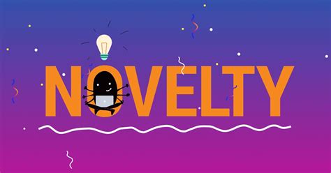 What Is Novelty And How To Implement It In Your Next Content Marketing