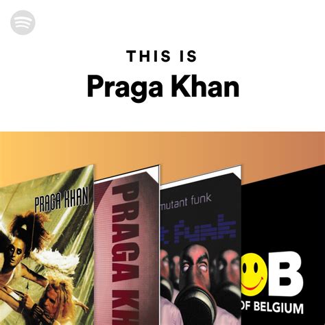 this is praga khan spotify playlist