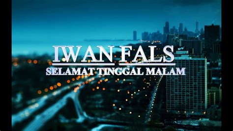 Download lagu lagi selamat tinggal pujaan mp3 dan video klip mp4 (3.29 mb) gudanglagu. iwan fals - selamat tinggal malam (video lirik ) - YouTube